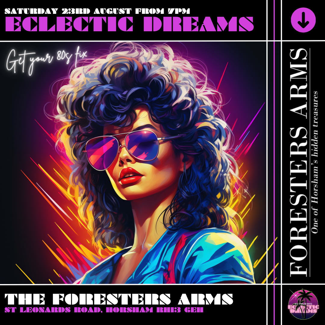 ECLECTIC DREAMS - The Foresters Arms - Social Post 1000x1000px The foresters Arms Horsham